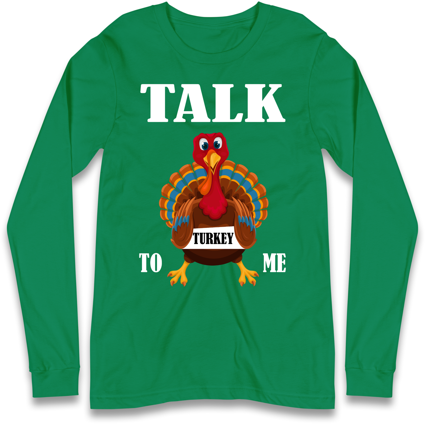 Talk Turkey To Me Christmas Longsleeve T Shirt