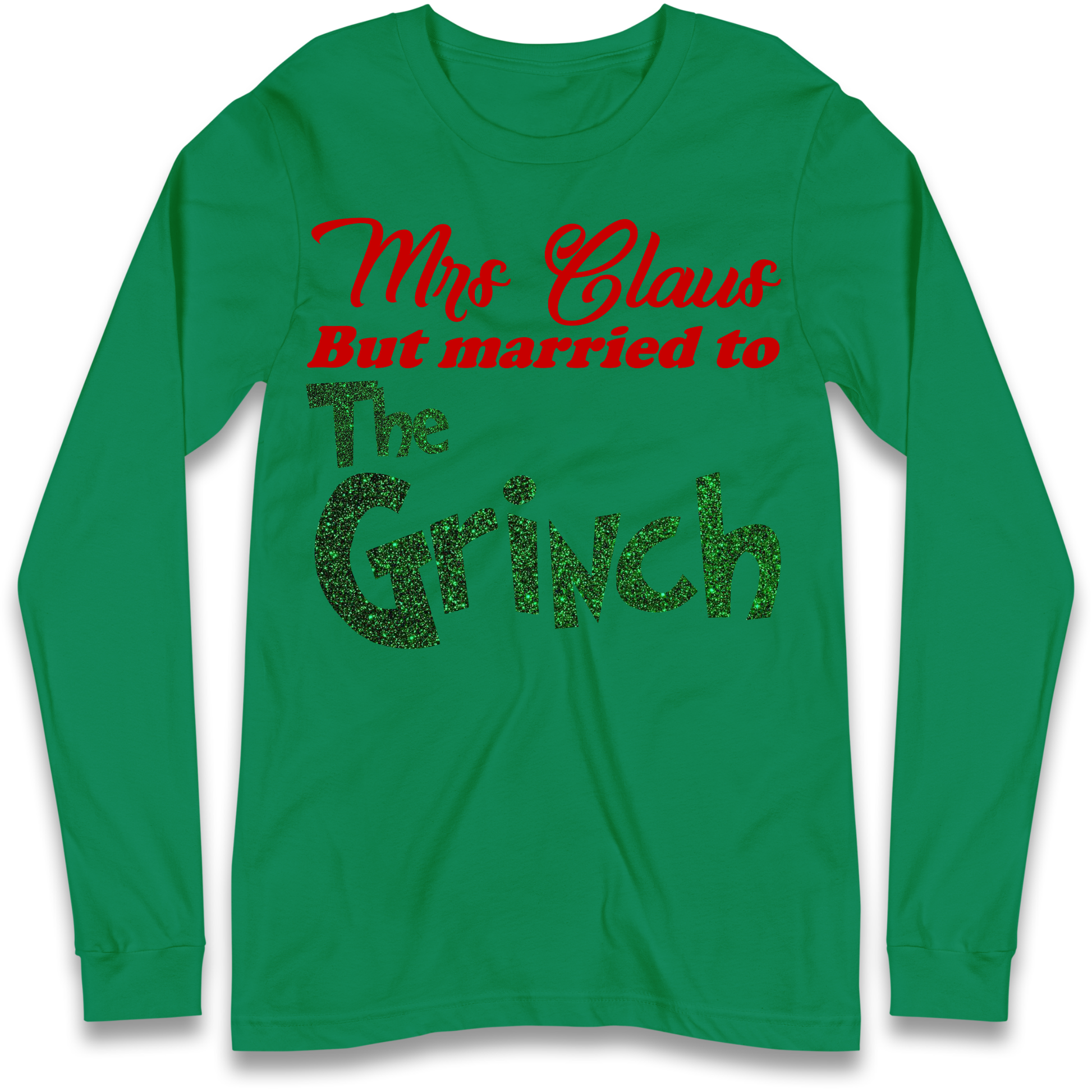 Mrs Claus But Married To The Grinch Christmas Longsleeve T Shirt