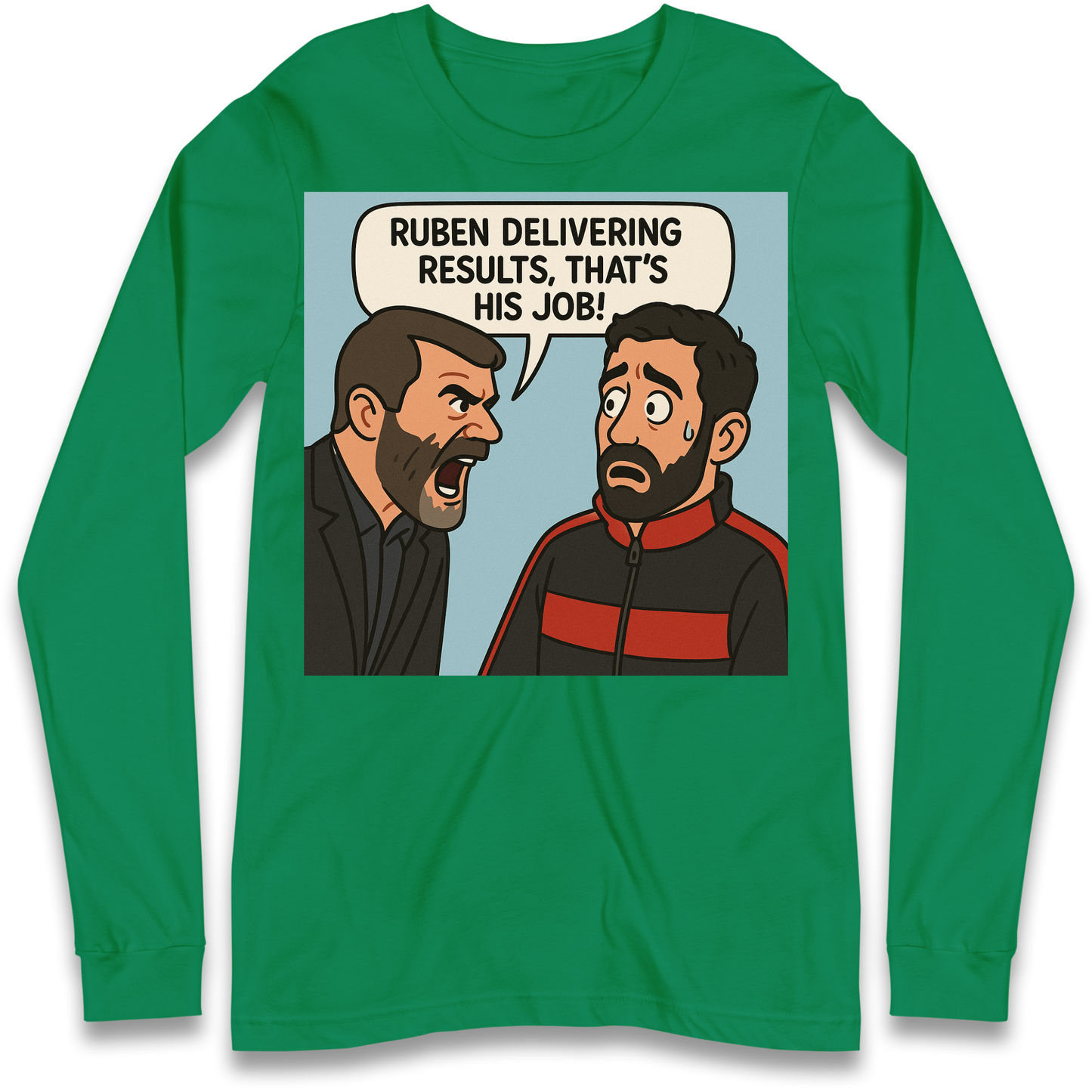 Ruben Delivering Results That's His Job Longsleeve T Shirt