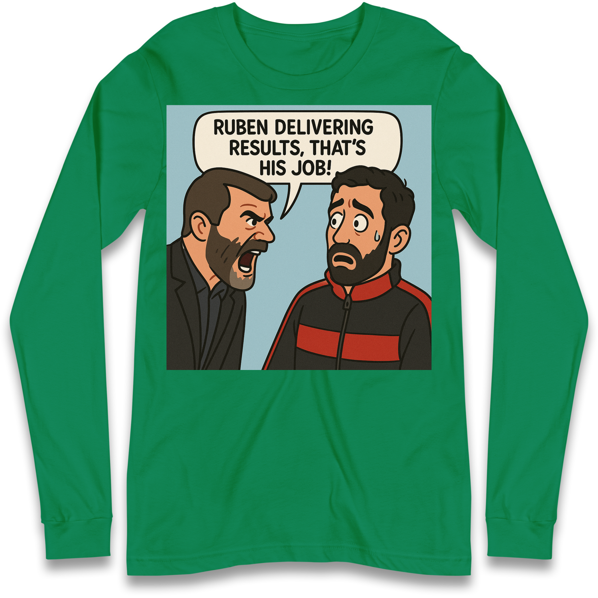 Ruben Delivering Results That's His Job Longsleeve T Shirt