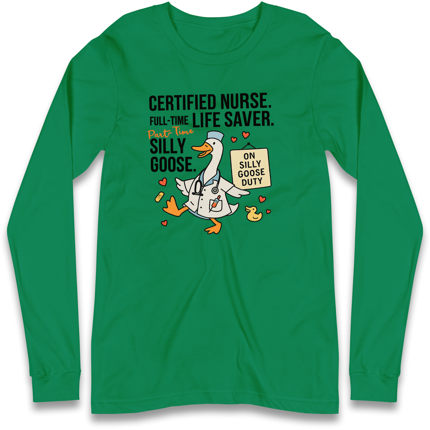 Full Time Nurse Part Time Silly Goose Longsleeve T Shirt
