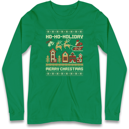 Have Yourself a HO HO HOLIDAY Christmas Longsleeve T Shirt