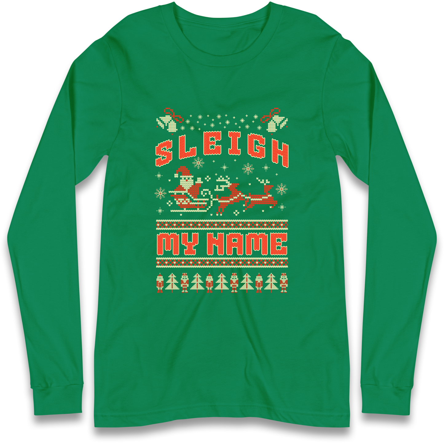 Sleigh My Name Christmas Longsleeve T Shirt