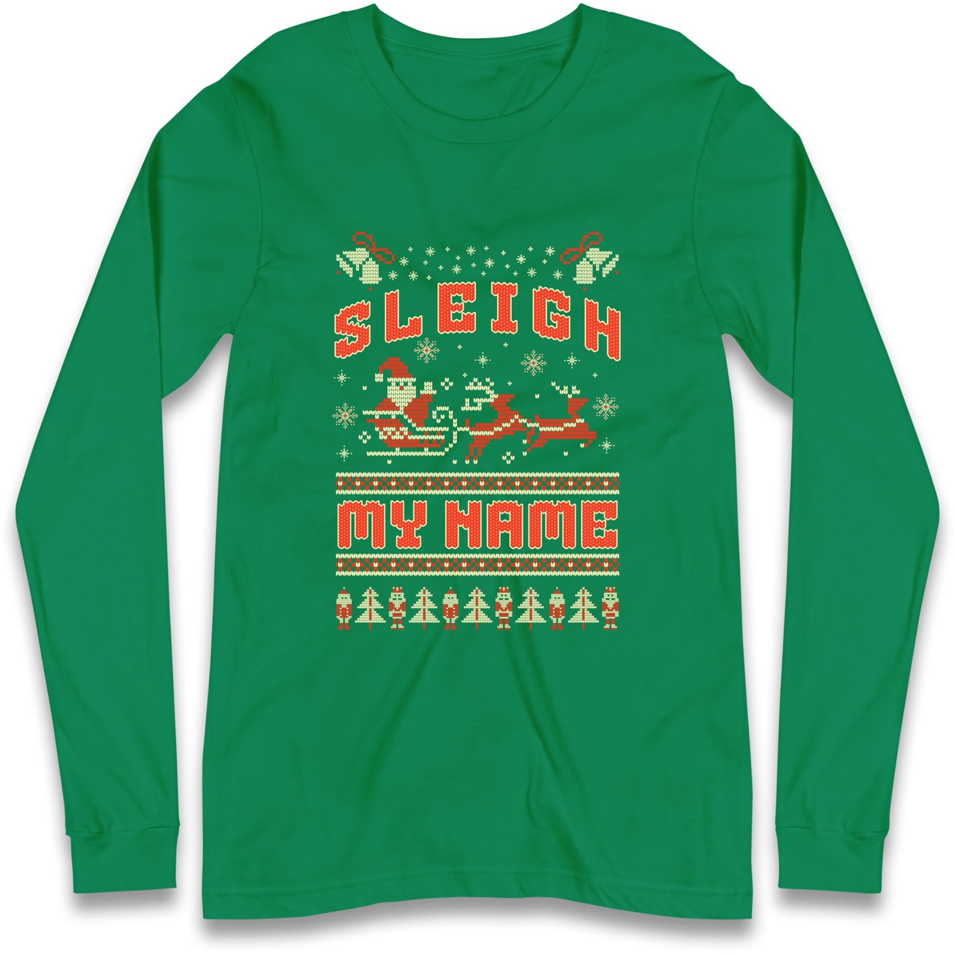Sleigh My Name Christmas Longsleeve T Shirt