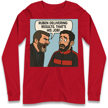 Ruben Delivering Results That's His Job Longsleeve T Shirt