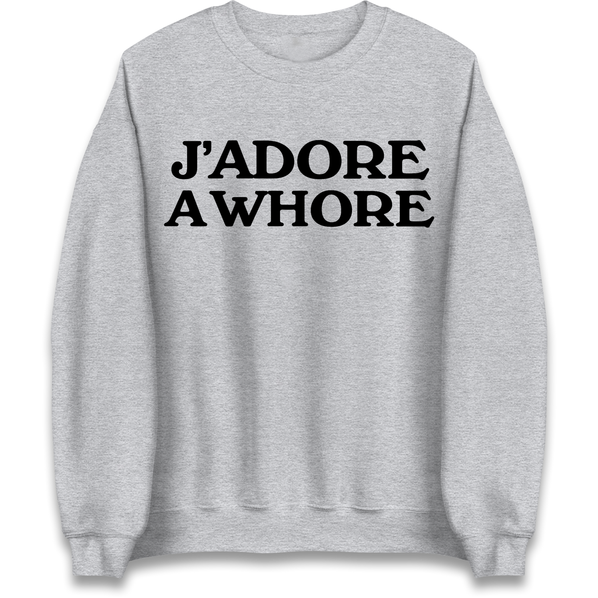 J'Adore A Whore Sweatshirt