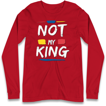Not My King Slogan Longsleeve T Shirt