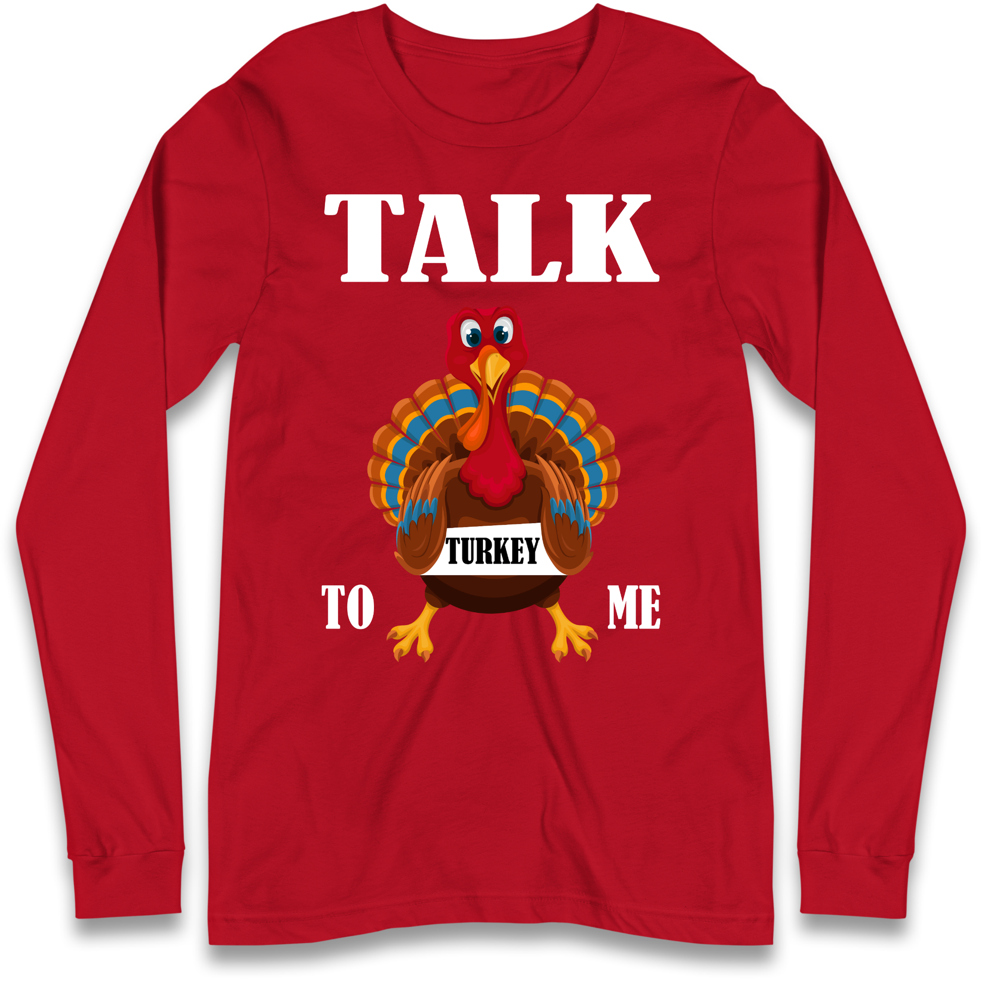 Talk Turkey To Me Christmas Longsleeve T Shirt
