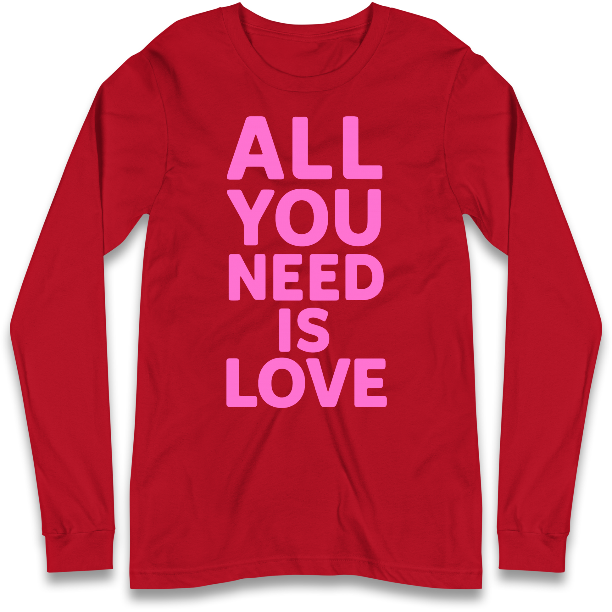 All You Need is Love Longsleeve T Shirt
