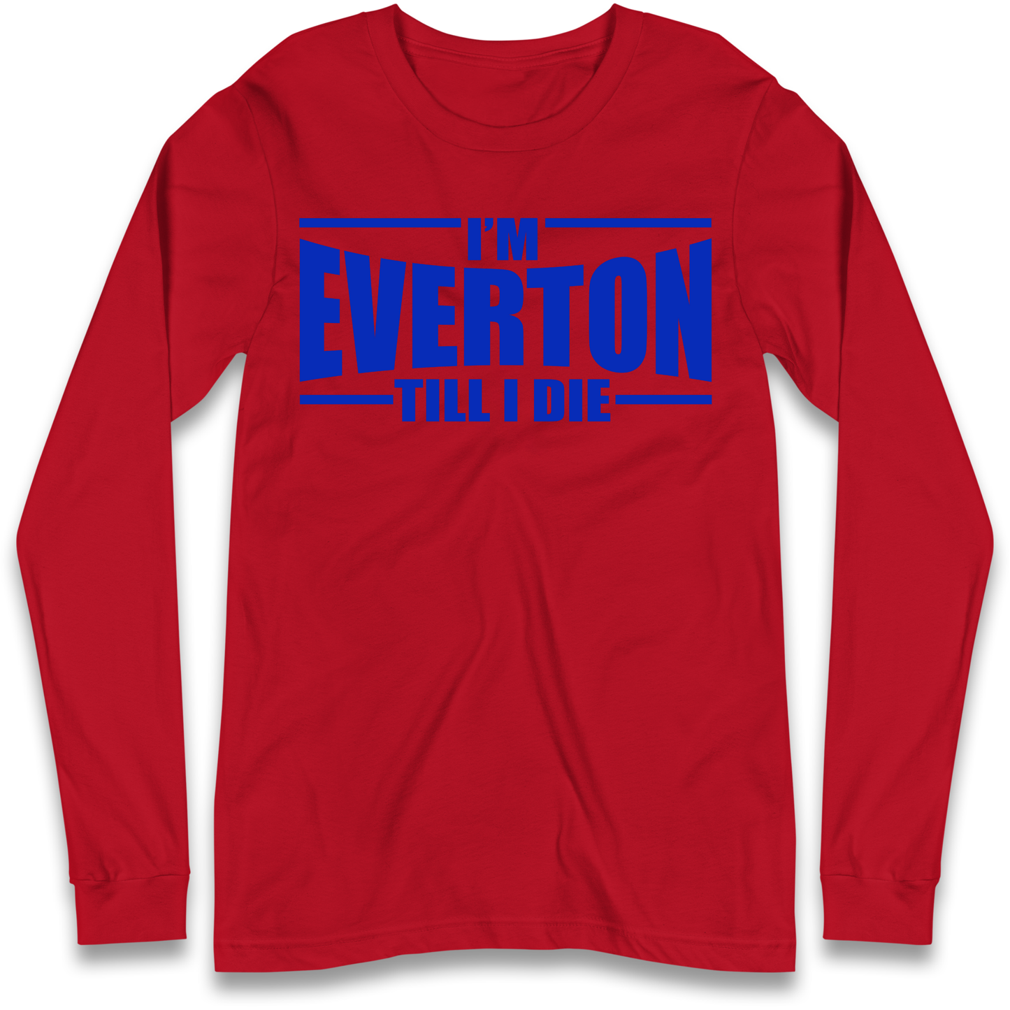 I'm Everton Till I Die Longsleeve T Shirt