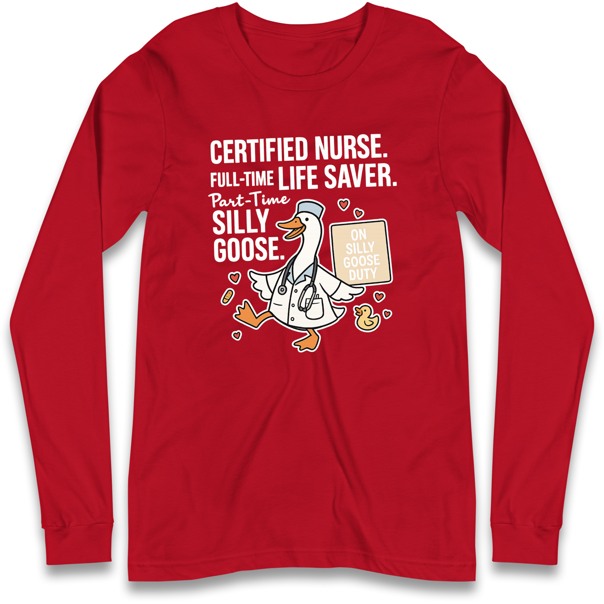 Full Time Nurse Part Time Silly Goose Longsleeve T Shirt