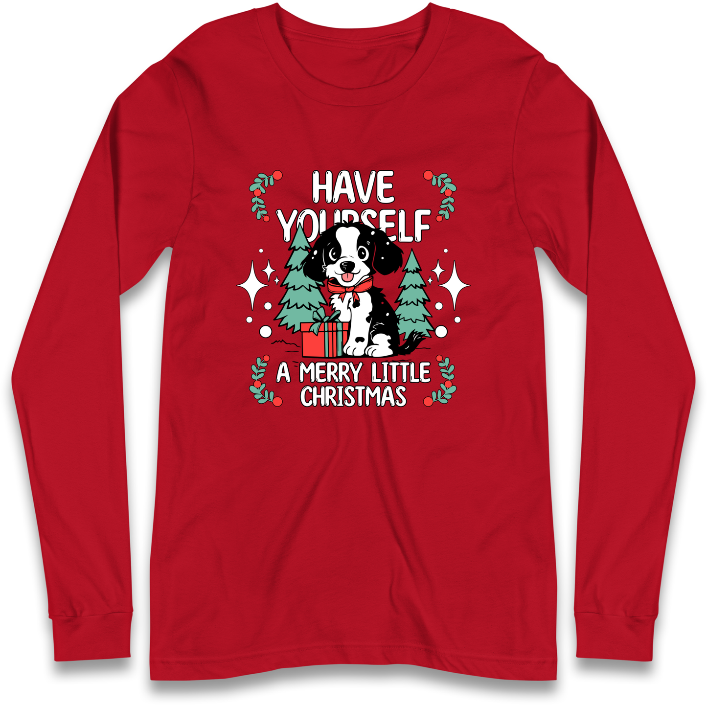 Have Yourself a Merry Little Christmas Longsleeve T Shirt