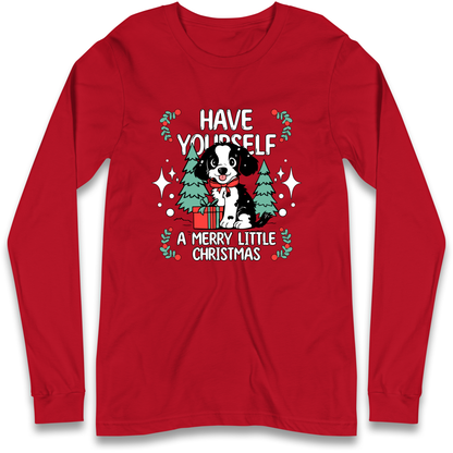 Have Yourself a Merry Little Christmas Longsleeve T Shirt
