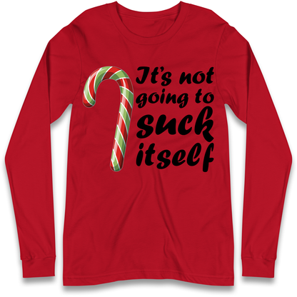 Not Going To Suck Itself Longsleeve T-Shirt