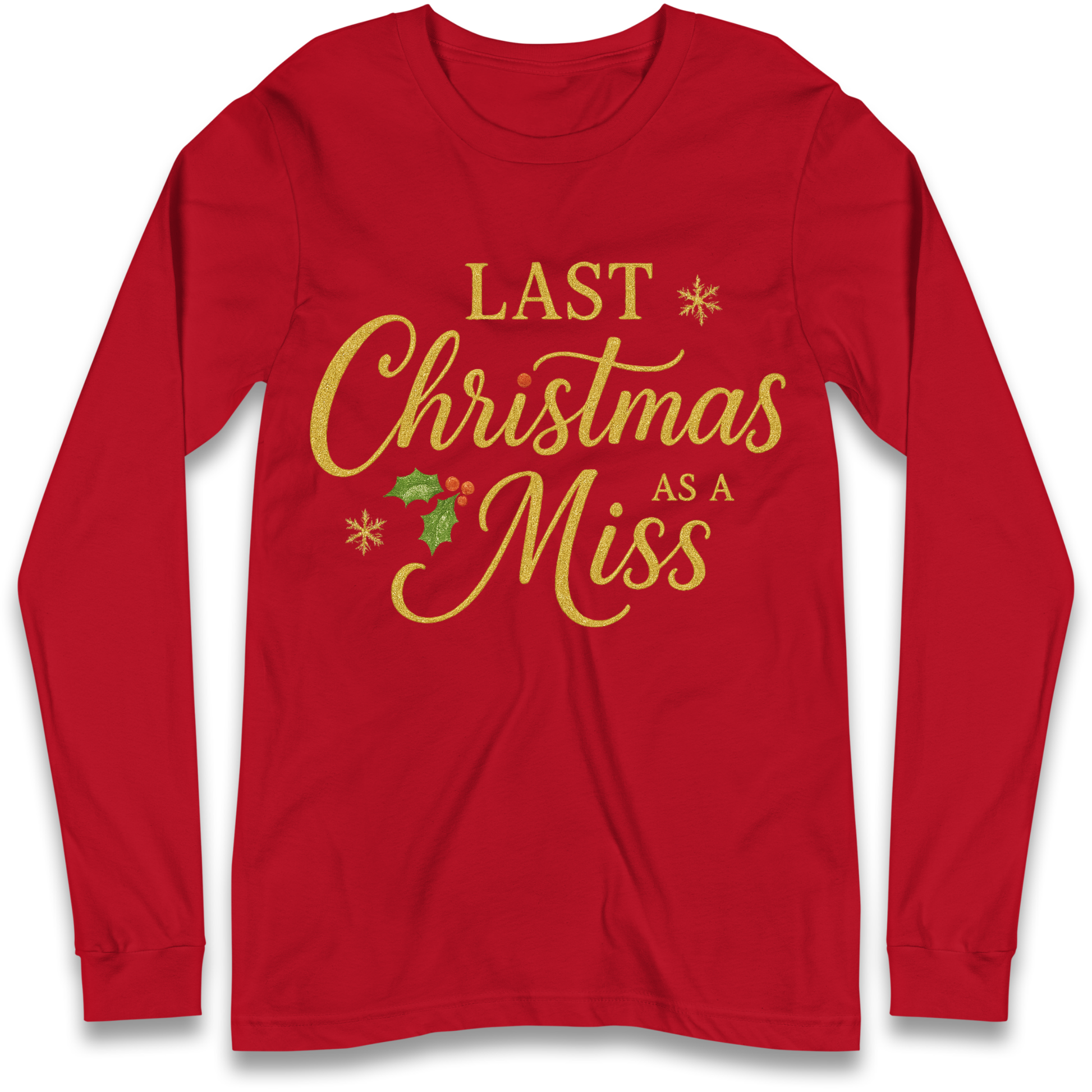 Last Christmas as a Miss Longsleeve T Shirt