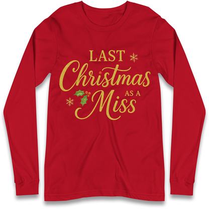 Last Christmas as a Miss Longsleeve T Shirt