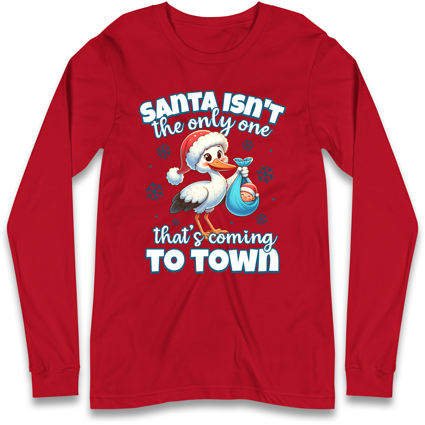 Santa isn't The Only One Thats Coming To Town Christmas Longsleeve T Shirt