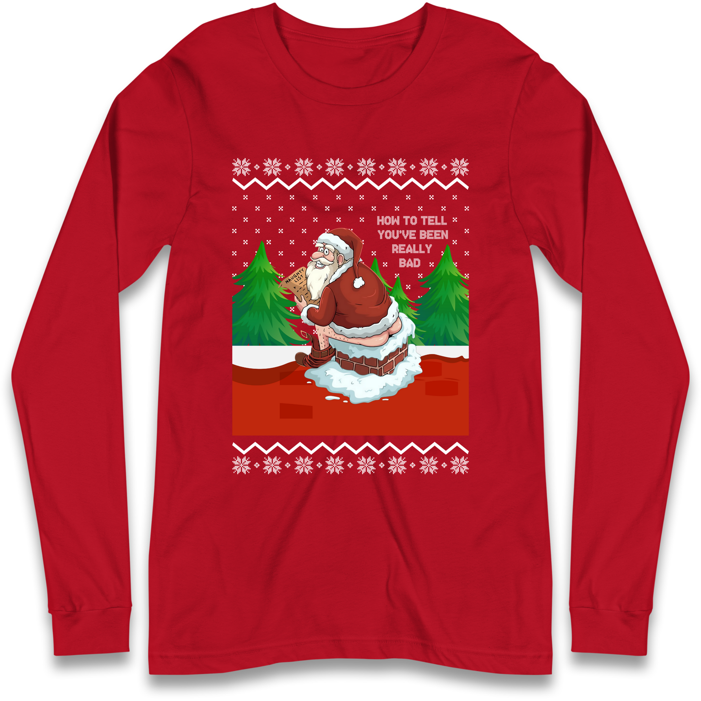 How To Tell That You've Been Really Bad Longsleeve T Shirt