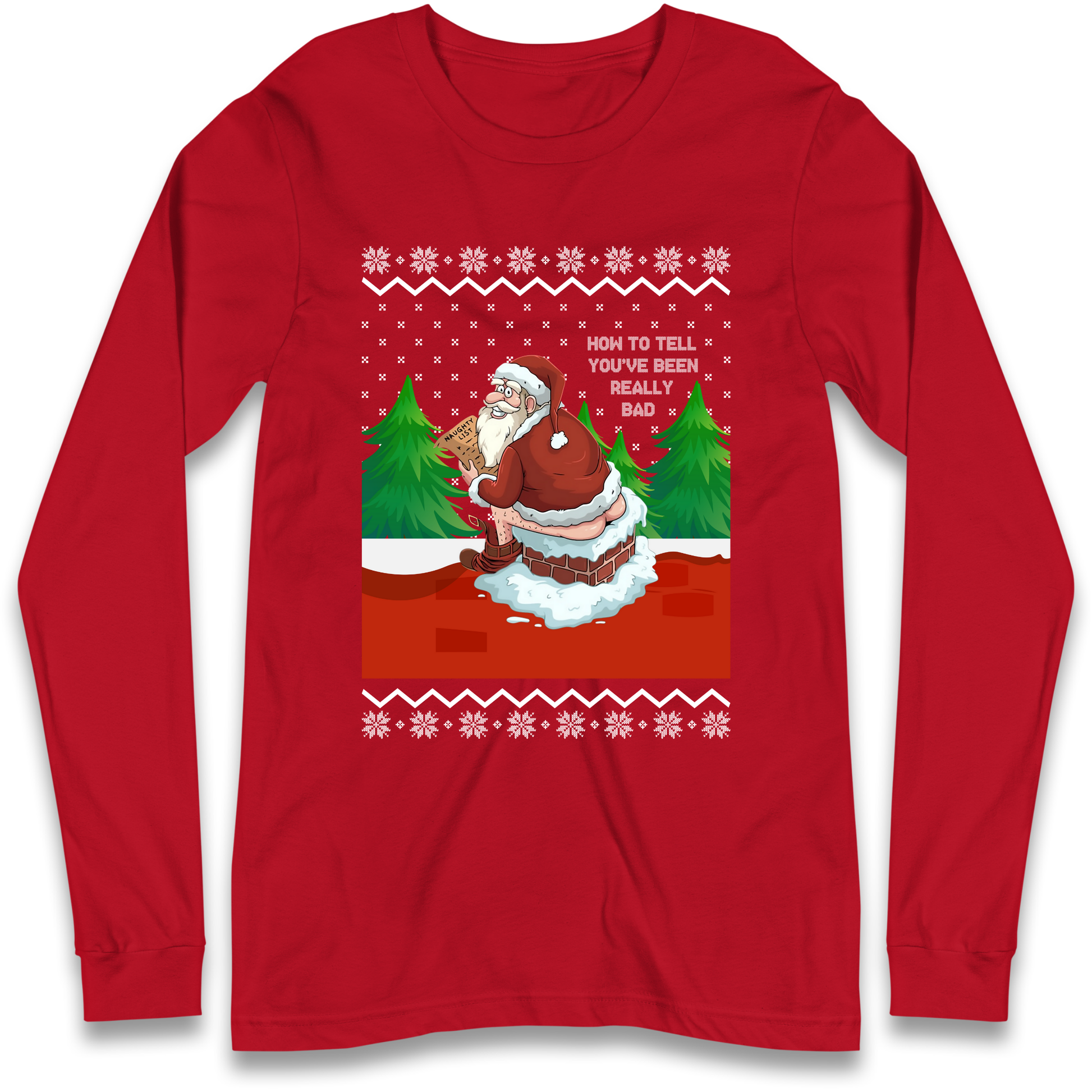 How To Tell That You've Been Really Bad Longsleeve T Shirt