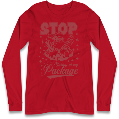 Stop Staring at My Package Christmas Longsleeve T Shirt
