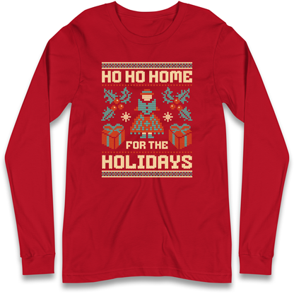 HO HO Home For the Holidays Christmas Longsleeve T Shirt