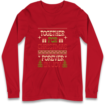 Together for Christmas Forever in Joy Christmas Longsleeve T Shirt