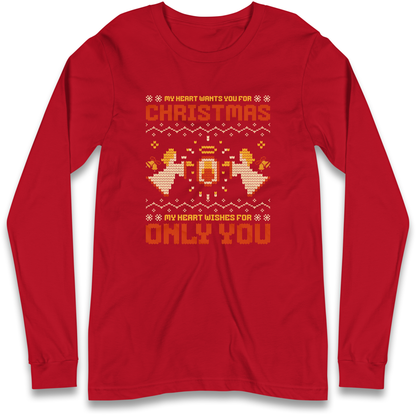 My Heart Wants You For Christmas Only You Christmas Longsleeve T Shirt