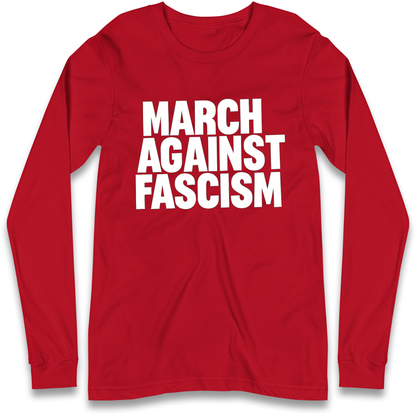 March Against Fascism Longsleeve T Shirt