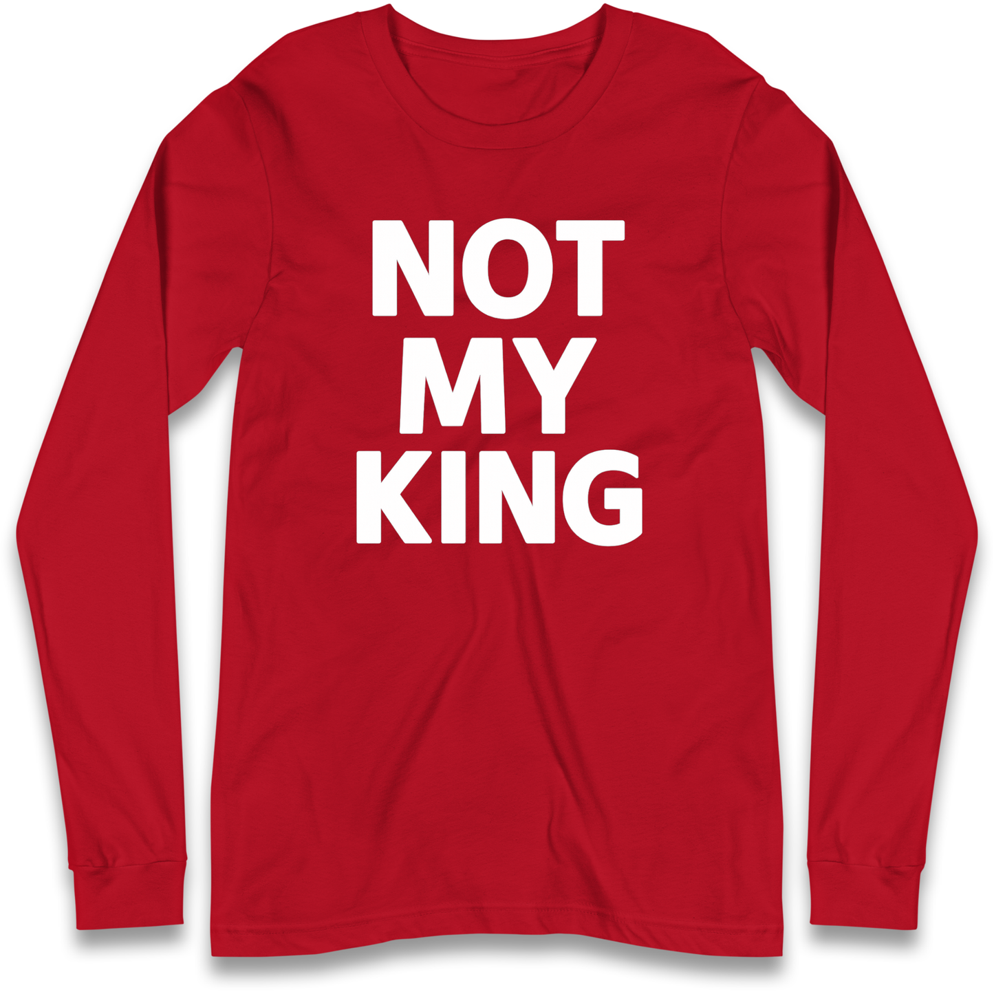 Not My King Longsleeve T Shirt