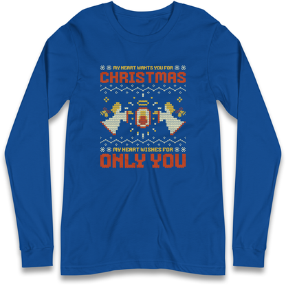 My Heart Wants You For Christmas Only You Christmas Longsleeve T Shirt