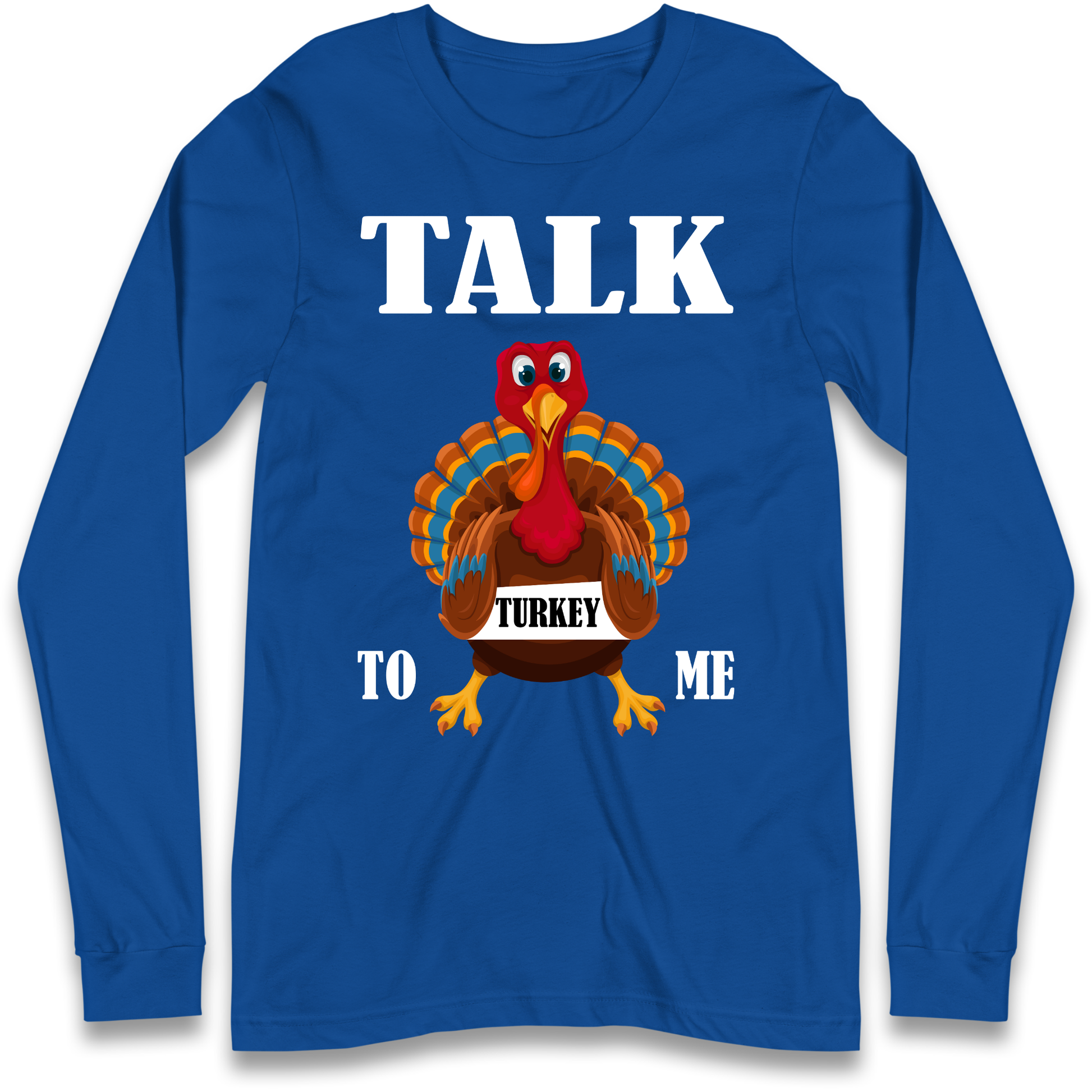 Talk Turkey To Me Christmas Longsleeve T Shirt