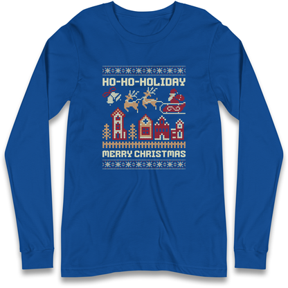 Have Yourself a HO HO HOLIDAY Christmas Longsleeve T Shirt