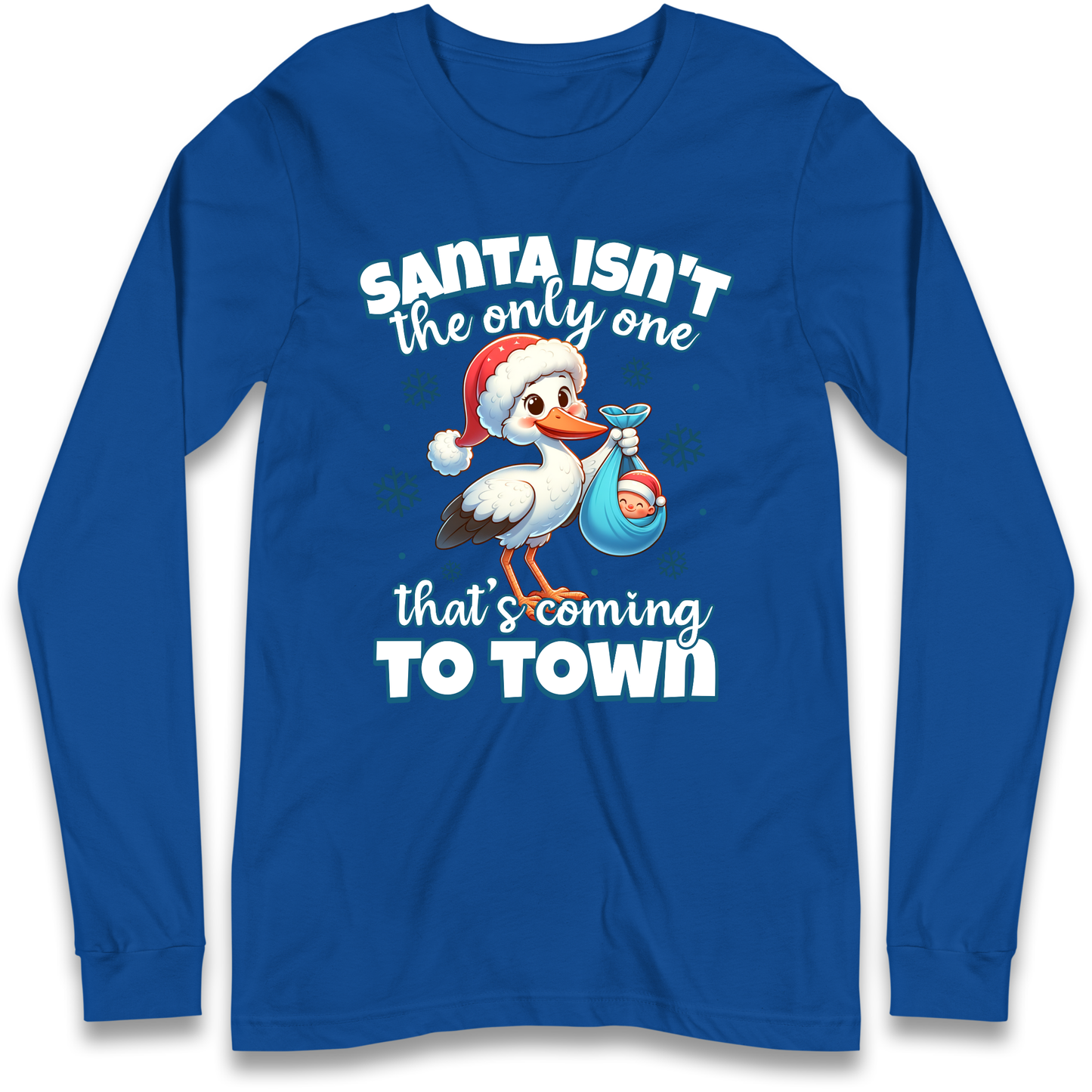 Santa isn't The Only One Thats Coming To Town Christmas Longsleeve T Shirt