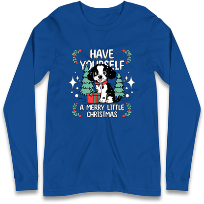 Have Yourself a Merry Little Christmas Longsleeve T Shirt
