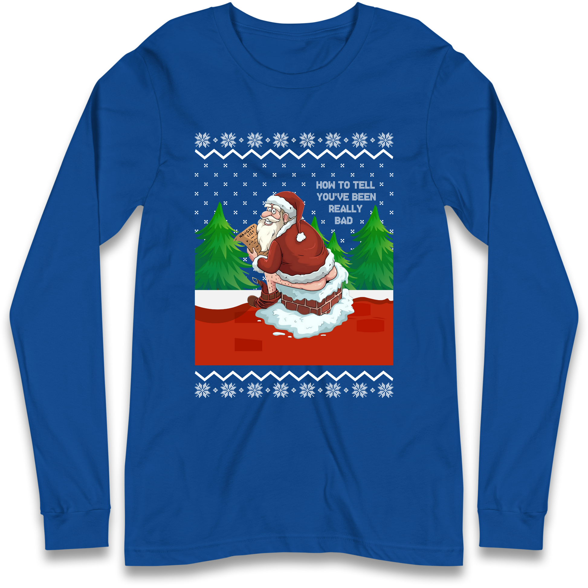 How To Tell That You've Been Really Bad Longsleeve T Shirt