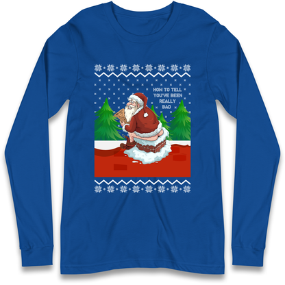 How To Tell That You've Been Really Bad Longsleeve T Shirt