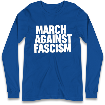 March Against Fascism Longsleeve T Shirt