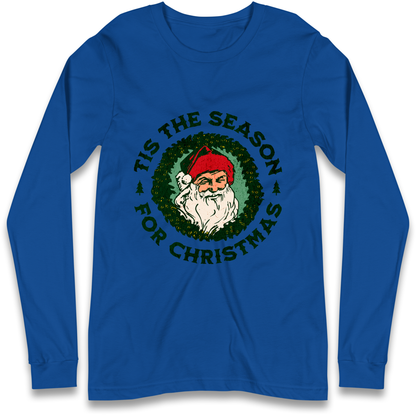 Tis The Season Santa Claus Christmas Longsleeve T Shirt