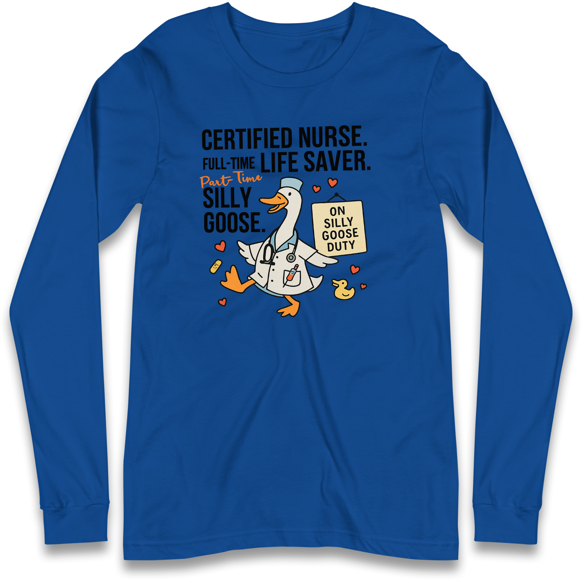 Full Time Nurse Part Time Silly Goose Longsleeve T Shirt