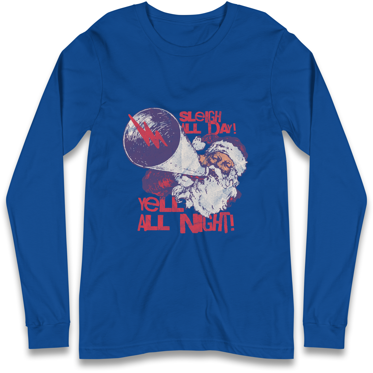 Sleigh All Day Yell All Night Santa Christmas Longsleeve T Shirt