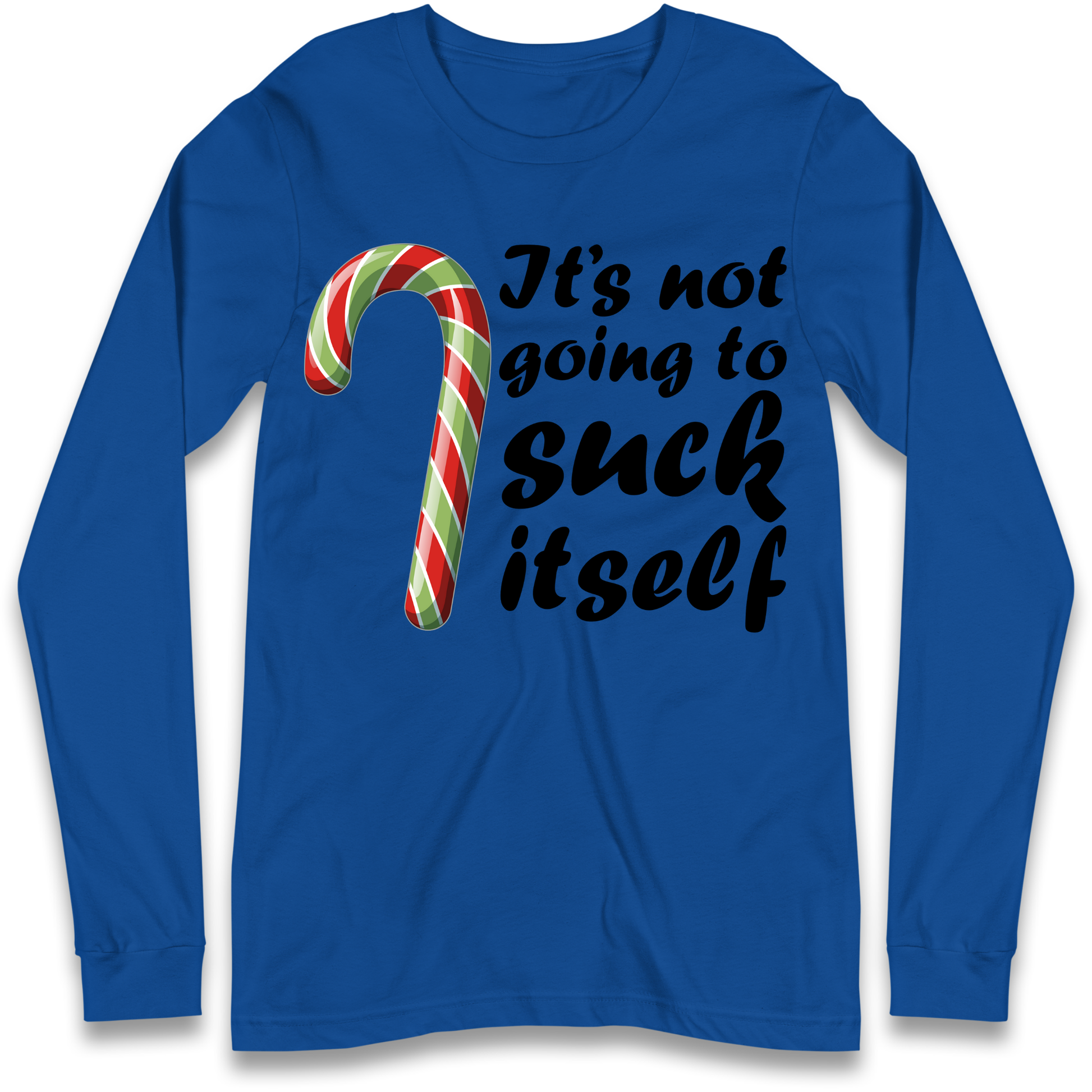 Not Going To Suck Itself Longsleeve T-Shirt
