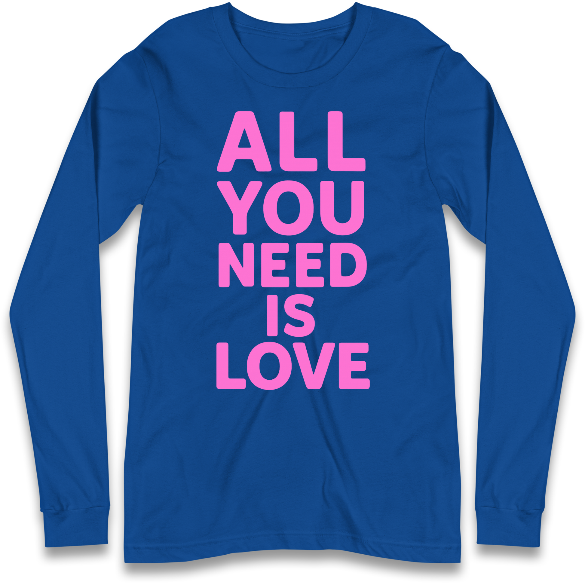 All You Need is Love Longsleeve T Shirt