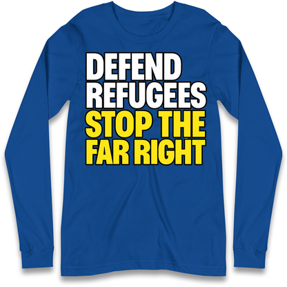 Defend Refugees Stop The Far Right Longsleeve T Shirt