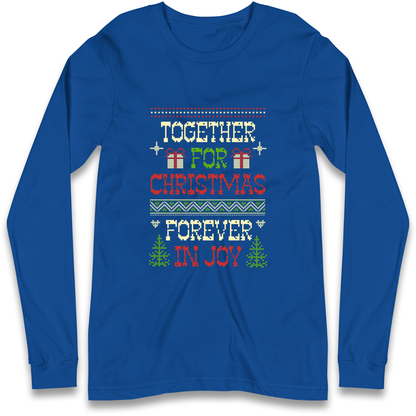 Together for Christmas Forever in Joy Christmas Longsleeve T Shirt