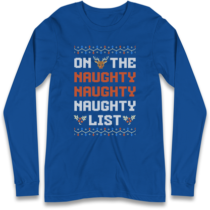 On The Naughty Naughty Naughty List Christmas Longsleeve T Shirt