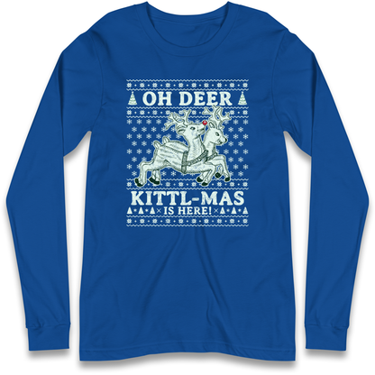 Oh Deer Kittl Mas Is Here Christmas Longsleeve T Shirt
