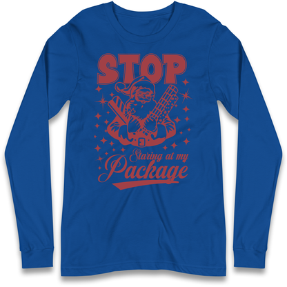 Stop Staring at My Package Christmas Longsleeve T Shirt
