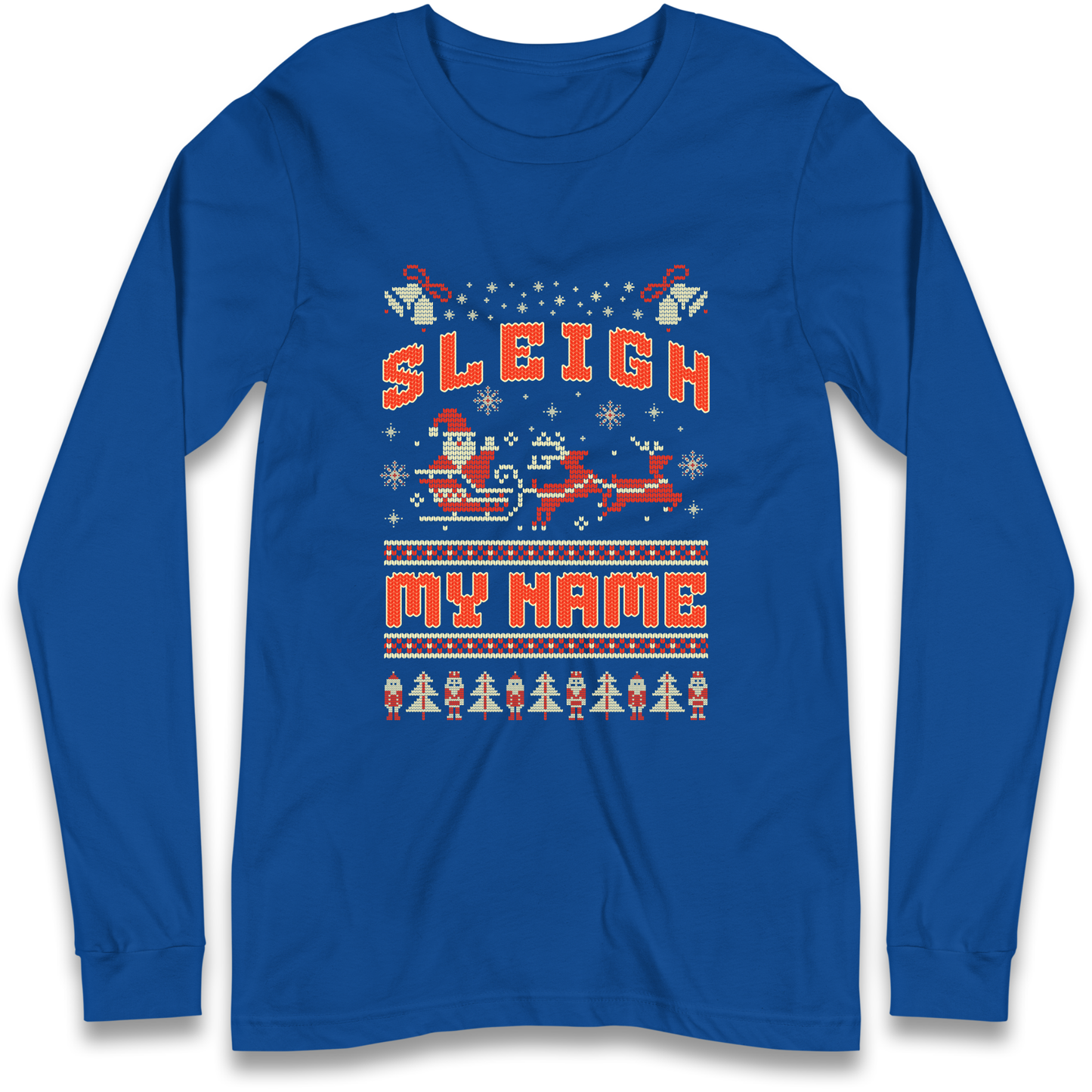 Sleigh My Name Christmas Longsleeve T Shirt