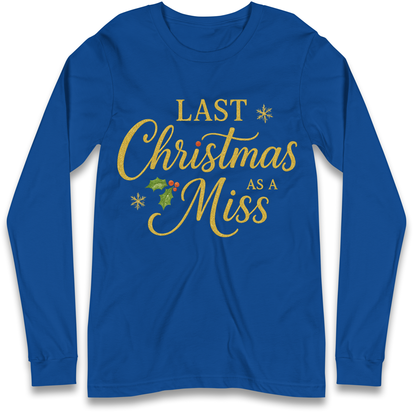 Last Christmas as a Miss Longsleeve T Shirt