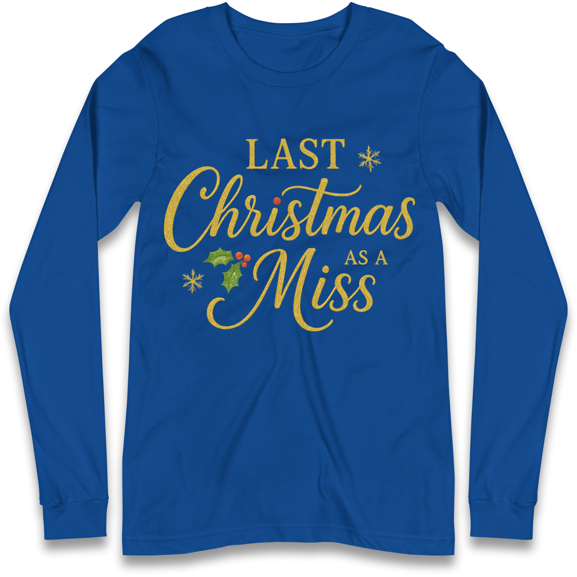 Last Christmas as a Miss Longsleeve T Shirt